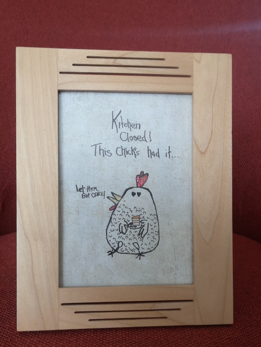 Fun "Kitchen Closed! This Chick's Had It" Framed Art in Lovely Wood Frame